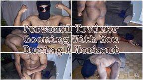 Personal trainer gooning with you during workout
