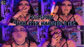 ROLEPLAY : SMOKE BREAK HUMILIATION FETISH