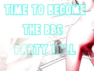 Have Yesterdays cummies willing and be turned into a BBC Party Doll