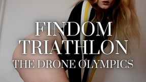 THE DRONE OLYMPICS: FINDOM TRIATHLON