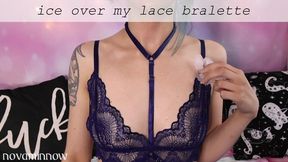 ice over my lace bralette