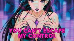 You Can't Escape My Control
