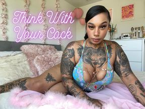 Think With Your Cock