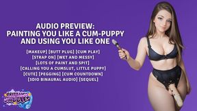 Painting You Like A Cum-Puppy and Using You Like One [Sequel] [FDom] [Makeup] [Butt Plug] [Cum Play] [Strap on] [Wet and Messy] [Lots of Paint and Spit] [Calling you a Cumslut, Little Puppy, Cute] [Pegging] [3Dio Binaural Audio]