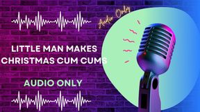 Little Man Makes Christmas Cum Cums AUDIO ONLY