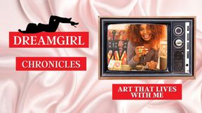 Dreamgirl Chronicles: Art That Lives With Me