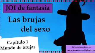 Spanish fantasy JOI - Las brujas del sexo. Capitulo one.