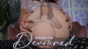 “Desperate To Be Devoured Part Two” [VORE BELLY]