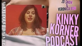 Zo Podcast X Presents The Kinky Korner Podcast w/ Veronica Bow and Guest Miss Cameron Cabrel Episode 2 pt 1
