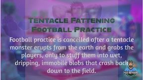 Tentacle Fattening Football Practice