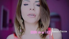 GOON for my FACE - Addicted to Perfection