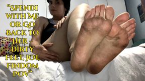 “Spend with Me or Go Back to Her – Dirty Feet, JOI, Findom POV”