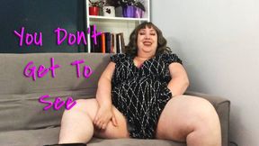 You Don't Get To See - Nimue Allen bbw domme masturbation tease and denial orgasm MP4