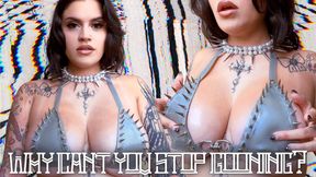 Why Cant You Stop Gooning? Ft Miss Roper