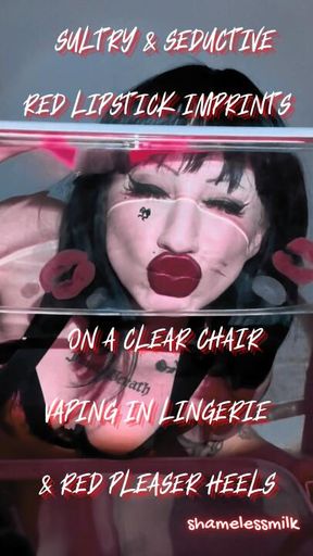 Sultry, Seductive Red Lipstick Kiss Imprints on Clear Chair Vaping in Lingerie and Red Heels