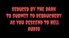 Seduced By The Darkness To Submit To Debauchery AUDIO