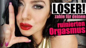 Loser, zahle für deinen ruinierten Orgasmus!