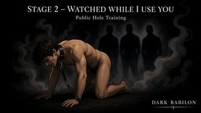 Stage 2 – Watched While I Use You | Public Hole Training | Dark Babilon