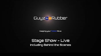 Guyzin2rubber, Stage Show - Live