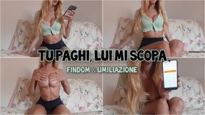 Tu paghi, lui mi scopa