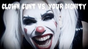 CLOWN CUNT VS. YOUR DIGNITY