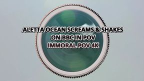Aletta Ocean Screams & Shakes On Bbc In Pov � Immoral Pov 4k