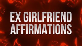 Ex Girlfriend Affirmations (Cruel Mindfuck)