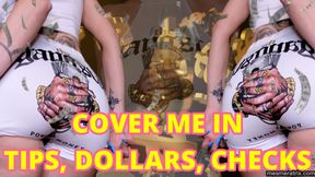 COVER ME IN TIPS, DOLLARS, CHECKS