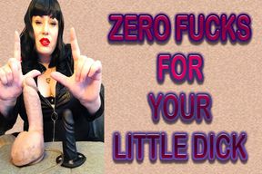 ZERO FUCKS ABOUT YOUR LITTLE DICK