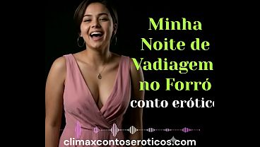 Minha Noite de Vadiagem no Forr&oacute_ - conto er&oacute_tico, a&uacute_dio er&oacute_tico com voz sensual - hist&oacute_ria com sexo anal - por climax contos eroticos