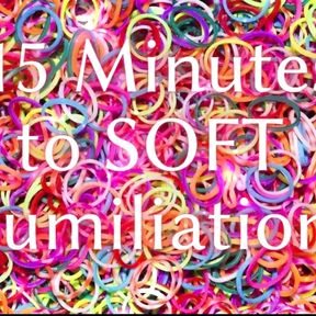 15 Minutes to Soft Humiliation