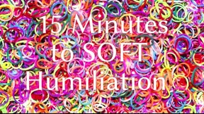 15 Minutes to Soft Humiliation