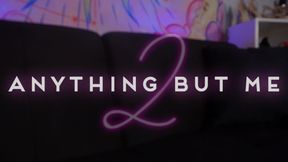 Anything But Me 2