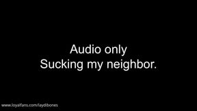 AUDIO ONLY - Neighbor Fucks My Throat