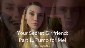 Your Secret Girlfriend: Part 1... Pump for Me!