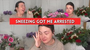 Sneezing got me arrested