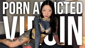 Porn Addicted Virgin