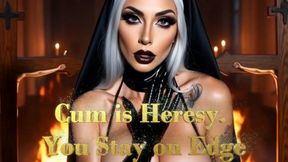 Cum is Heresy. You Stay on Edge