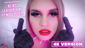 Be My Leather Gimp Ft Miss Roper - 4K