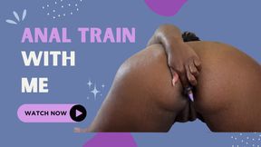 Anal Train With Me