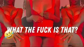 "What The Fuck Is That?" - Hook up Humiliation