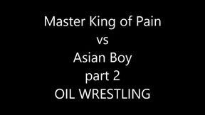 MASTER KING OF PAIN VS ASIAN BOY , PART 2 OIL WRESTLING