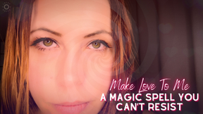Make Love To Me A Magic Spell You Cant Resist