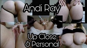 BUSTY ANDI RAY: UP CLOSE AND PERSONAL BODY APPRECIATION AND MASTURBATION