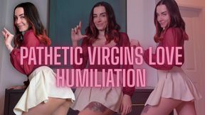 Pathetic Virgins Love Humiliation