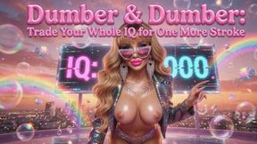 Dumber & Dumber: Trade Your Whole IQ for One More Stroke!!!!