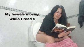 My bowels moving while I read 5