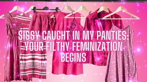 Sissy Caught in My Panties Your Filthy Feminization Begins