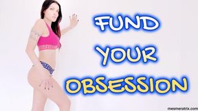 FUND YOUR OBSESSION