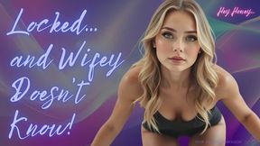 Locked.. and Wifey Doesn't Know!